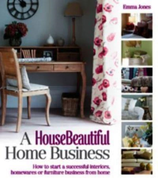 Book cover of: House Beautiful Home Business. By: Emma Jones