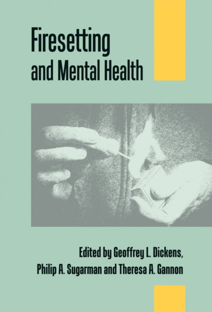 Book cover of: Firesetting and Mental Health. By: Geoffrey L. Dickens