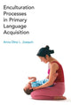 Book cover of: Enculturation Processes in Primary Language Acquisition
