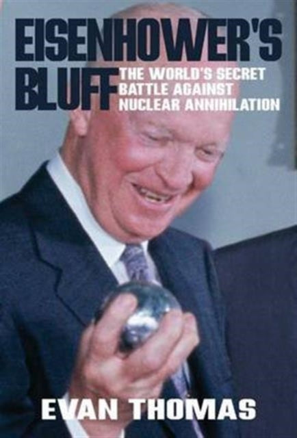 Book cover of: Eisenhower's Bluff. By: Evan Thomas
