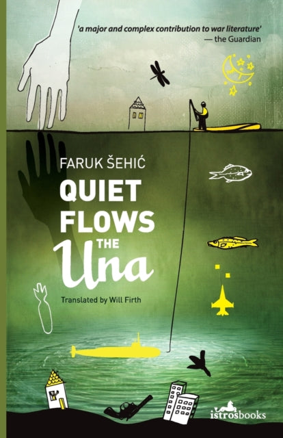 Book cover of: Quiet Flows the UNA. By: Faruk Šehic
