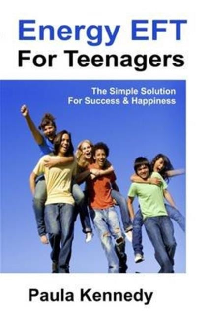 Book cover of: Energy Eft for Teenagers. By: Paula Kennedy