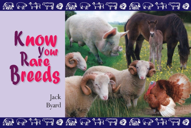 Book cover of: Know Your Rare Breeds. By: Jack Byard