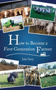 Book cover of: How to Become a First Generation Farmer. By: John Terry