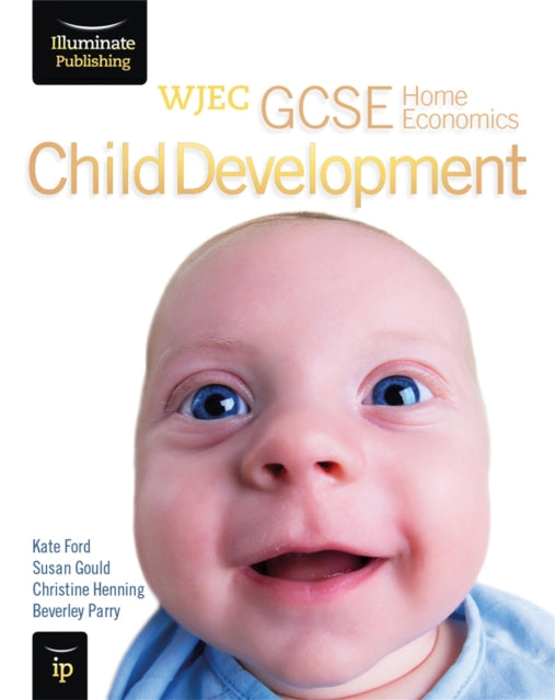 Book cover of: WJEC GCSE Home Economics - Child Development Student Book. By: Kate Ford