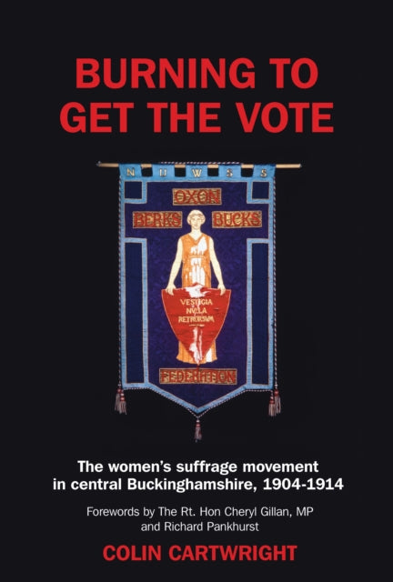 Book cover of: Burning to Get the Vote. By: Colin Cartwright