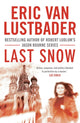 Book cover of: Last Snow. By: Eric Van Lustbader