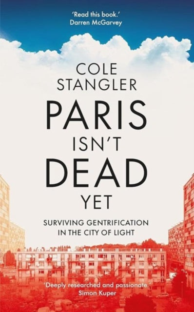 Book cover of: Paris Isn’t Dead Yet. By: Cole Stangler