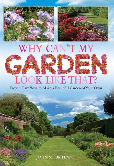 Book cover of: Why Can't My Garden Look Like That ?. By: John Shortland