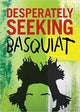 Book cover of: DESPERATELY SEEKING BASQUIAT