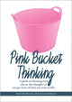 Book cover of: Pink Bucket Thinking. By: Tony Burgess