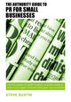 Book cover of: Authority Guide to PR for Small Businesses. By: Steve Bustin