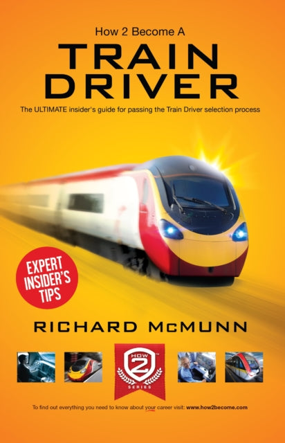 Book cover of: How to Become a Train Driver - the Ultimate Insider's Guide