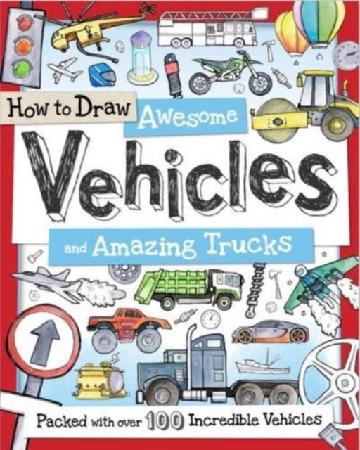 Book cover of: How to Draw Awesome Vehicles and Amazing Trucks. By: Paul Calver