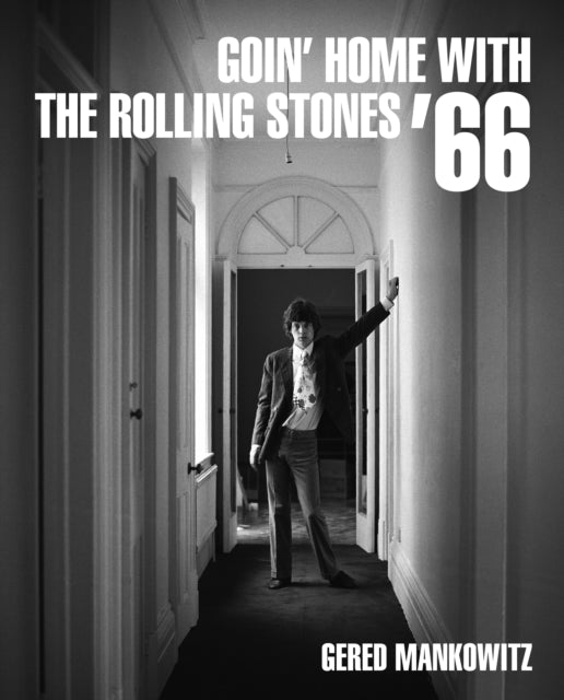 Book cover of: Goin' Home With The Rolling Stones '66. By: Gered Mankowitz