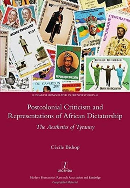 Book cover of: Postcolonial Criticism and Representations of African Dictatorship. By: Cécile Bishop