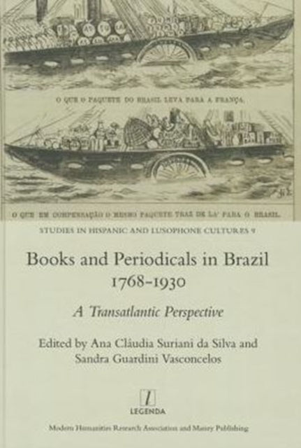 Book cover of: Books and Periodicals in Brazil 1768-1930. By: Ana Claudia Suriani Da Silva