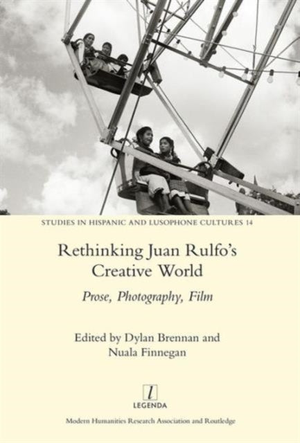 Book cover of: Rethinking Juan Rulfo's Creative World. By: Dylan Brennan