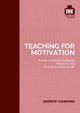 Book cover of: Teaching for Motivation: Super-charged learning through 'The Invisible Curriculum'. By: Andrew Hammond