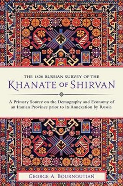 Book cover of: 1820 Russian Survey of the Khanate of Shirvan. By: George A. Bournoutian