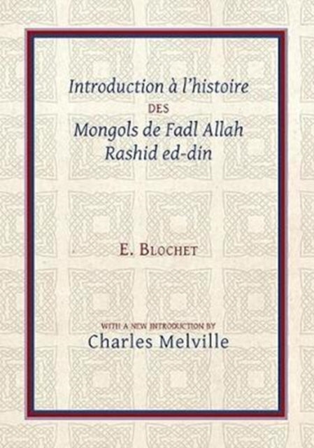 Book cover of: Introduction a l'Histoire des Mongols de Fadl Allah Rashid ed-din. By: Edgard Blochet