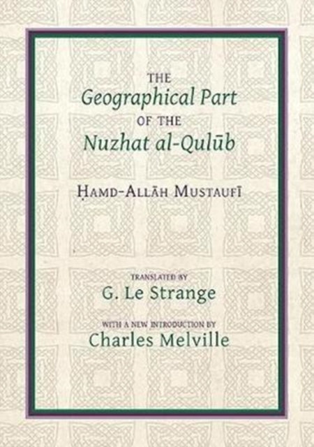 Book cover of: Geographical Part of the Nuzhat al-qulub. By: Ḥamd-Allāh Mustaufī