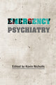 Book cover of: Emergency Psychiatry. By: Kevin Nicholls