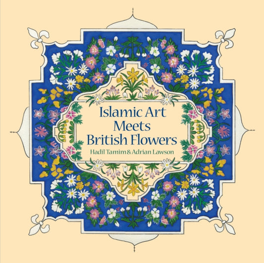 Book cover of: Islamic Art Meets British Flowers. By: TAMIM