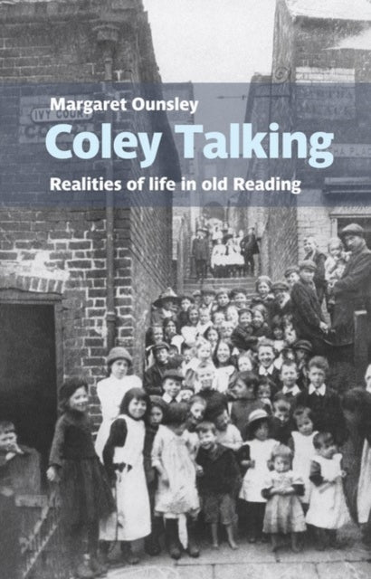 Book cover of: Coley Talking: Realities of life in old Reading. By: OUNSLEY