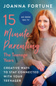 Book cover of: 15-Minute Parenting: The Teenage Years. By: Joanna Fortune