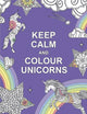 Book cover of: Keep Calm and Colour Unicorns. By: Summersdale
