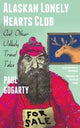Book cover of: Alaskan Lonely Hearts Club. By: Paul Gogarty