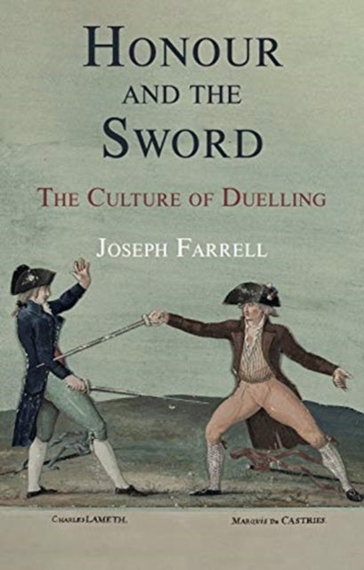 Honour and the Sword, The Culture of Duelling 9781909930940 Joseph Farrell