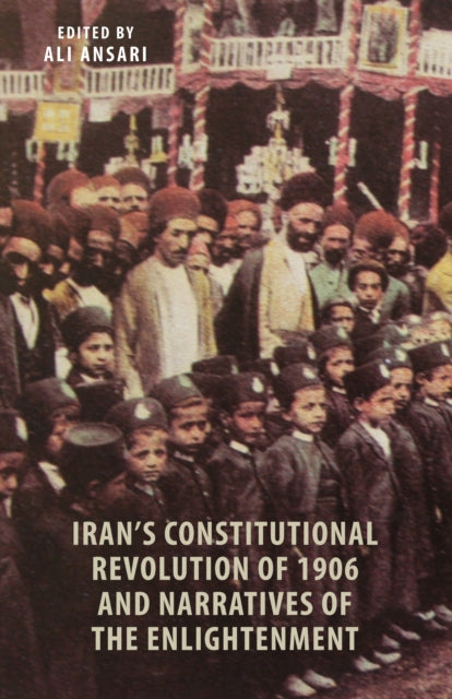 Book cover of: Iran's Constitutional Revolution of 1906 and the Narratives of the Enlightenment. By: Pejman Abdolmohammadi