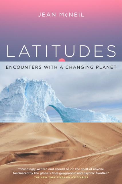 Latitudes, Encounters with a Changing Planet 9781909954113 Jean McNeil