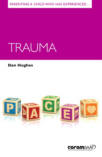 Book cover of: Parenting a Child Who Has Experienced Trauma. By: Dan Hughes
