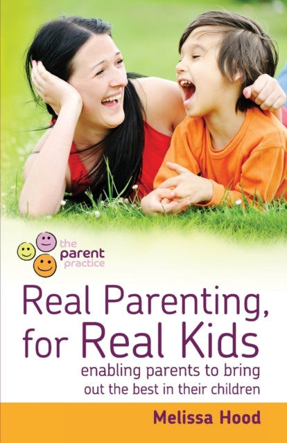 Book cover of: Real Parenting for Real Kids. By: Melissa Hood