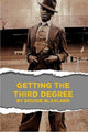 Book cover of: Getting The Third Degree