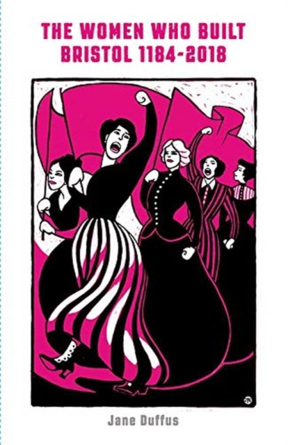 Book cover of: Women Who Built Bristol: Volume One. By: Jane Duffus