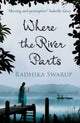 Book cover of: Where the River Parts. By: Radhika Dogra Swarup
