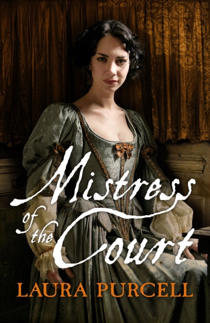 Book cover of: Mistress Of The Court. By: Laura Purcell