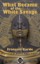 Book cover of: What Became of the White Savage. By: François Garde