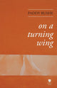 Book cover of: On A Turning Wing. By: Paddy Bushe