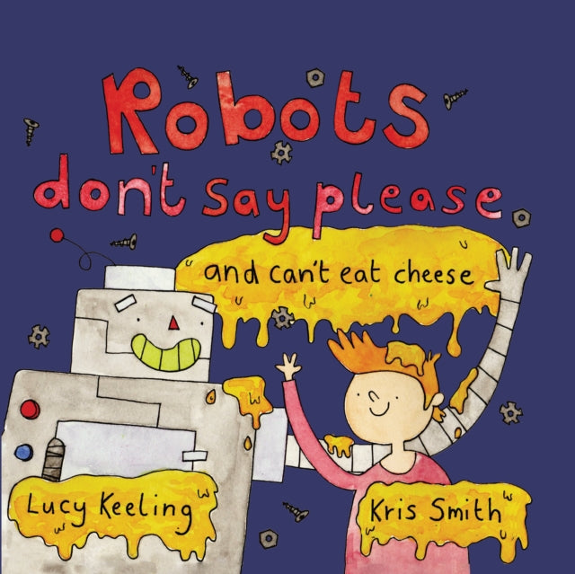 Book cover of: Robots Don't Say Please. By: Keeling, Lucy, Smith, Kris