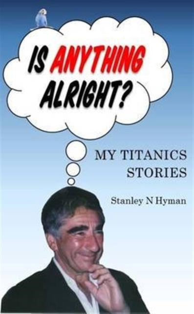 Book cover of: Is Anything Alright?. By: Stanley N. Hyman