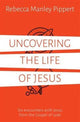 Book cover of: Uncovering the Life of Jesus. By: Rebecca Manley Pippert