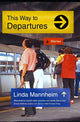Book cover of: This Way To Departures. By: Linda Mannheim