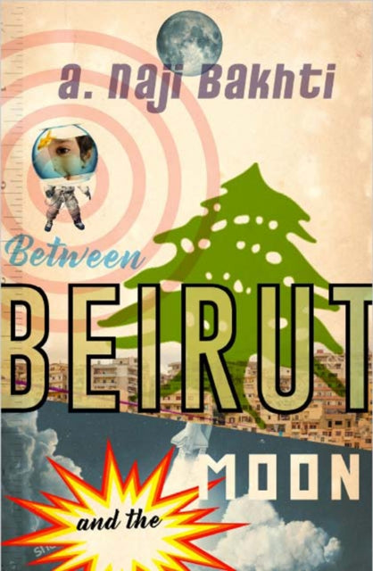Book cover of: Between Beirut And The Moon. By: Naji Bakhti