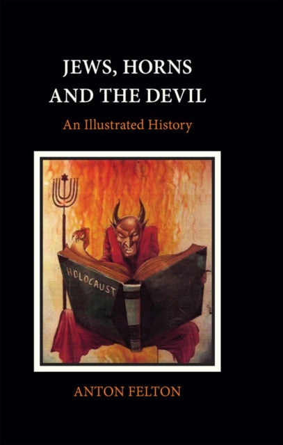 Book cover of: Jews, Horns and the Devil. By: Anton Felton