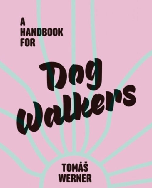 Book cover of: Handbook For Dog Walkers. By: Tomá Werner